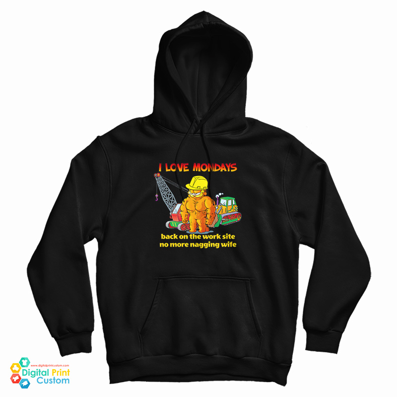 Garfield I Love Mondays Back On The Work Site No More Nagging Wife Hoodie Garfield I Love Mondays Back On The Work Site No More Nagging Wife Hoodie