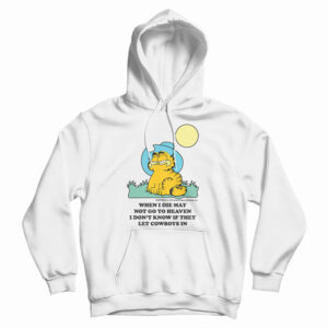 Garfield When I Die I May Not Go To Heaven Hoodie For UNISEX