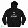 Gay Or Straight Hoodie For UNISEX