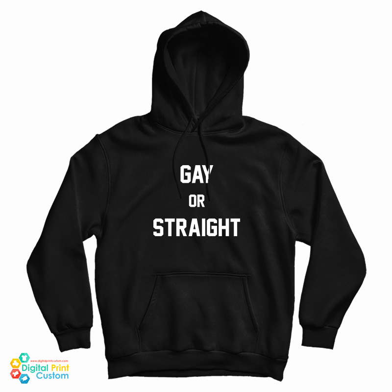 Gay Or Straight Hoodie For UNISEX Gay Or Straight Hoodie For UNISEX