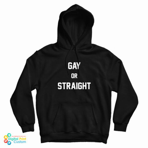 Gay Or Straight Hoodie For UNISEX Gay Or Straight Hoodie For UNISEX