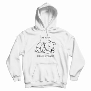 Gay Porn Killed My Baby Hoodie For