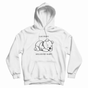 Gay Porn Killed My Baby Hoodie For