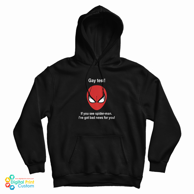 Gay Test If You See Spider-Man I've Got Bad News For You Hoodie Gay Test If You See Spider-Man I've Got Bad News For You Hoodie