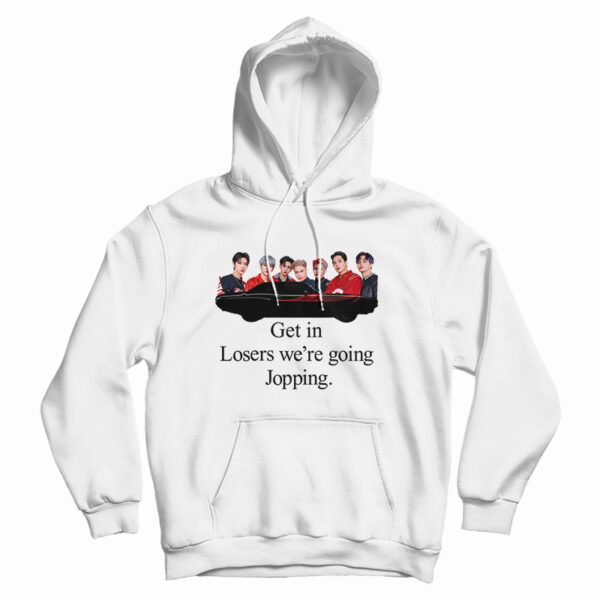 Get In Loser We’re Going Jopping HoodiE
