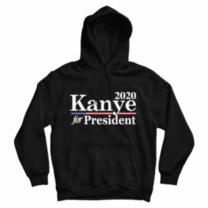 Get It Now 2020 Kanye For President Hoodie For Men’s And Women’s