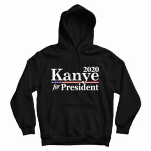 Get It Now 2020 Kanye For President Hoodie For Men’s And Women’s