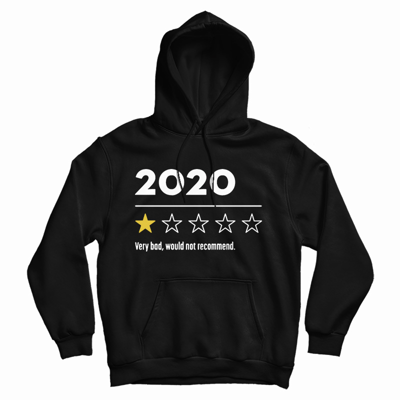 Get It Now 2020 Very Bad Would Not Recommend Hoodie For UNISEX Get It Now 2020 Very Bad Would Not Recommend Hoodie For UNISEX