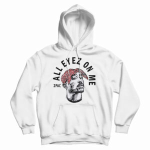 Get It Now 2Pac All Eyez On Me Hoodie For Men’s And Women’s