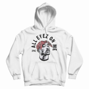 Get It Now 2Pac All Eyez On Me Hoodie For Men’s And Women’s