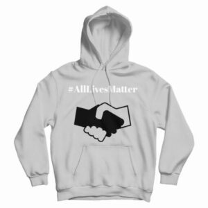 Get It Now All Lives Matter Hoodie For Men’s And Women’s
