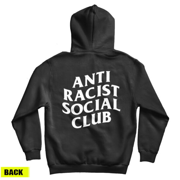 Get It Now Anti Racist Social Club Hoodie For Men’s And Women’s
