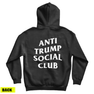 Get It Now Anti Trump Social Club Hoodie For Men’s And Women’s