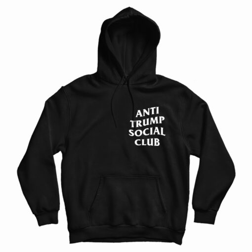 Get It Now Anti Trump Social Club Hoodie For Men's And Women's Get It Now Anti Trump Social Club Hoodie For Men's And Women's