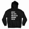 Get It Now Arrest The Cops That Killed Breonna Taylor Hoodie