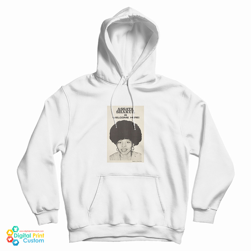 Get It Now Assata Shakur Is Welcome Here Poster Hoodie Get It Now Assata Shakur Is Welcome Here Poster Hoodie