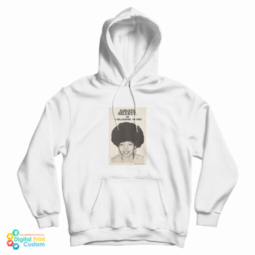 Get It Now Assata Shakur Is Welcome Here Poster Hoodie Get It Now Assata Shakur Is Welcome Here Poster Hoodie