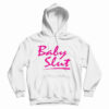 Get It Now Baby Slut Hoodie For Men’s And Women’s