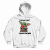 Get It Now Baby Yoda Best Girlfriend Hoodie For Men’s And Women’s
