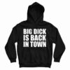 Get It Now Big Dick is Back In Town Hoodie For Men’s And Women’s