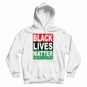 Get It Now Black Lives Matter New York Hoodie For Men’s And Women’s