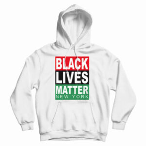 Get It Now Black Lives Matter New York Hoodie For Men’s And Women’s