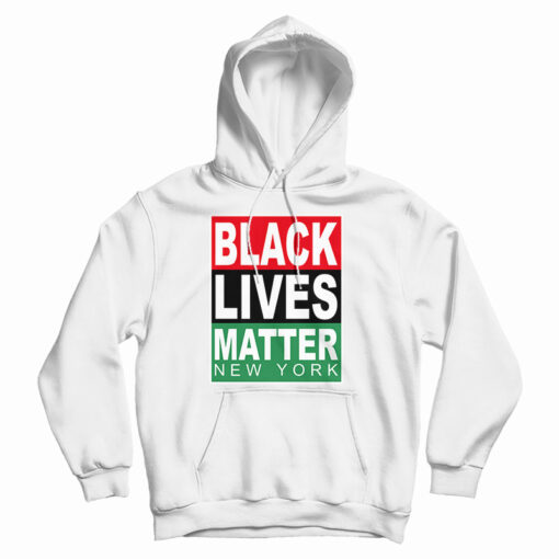 Get It Now Black Lives Matter New York Hoodie For Men's And Women's Get It Now Black Lives Matter New York Hoodie For Men's And Women's
