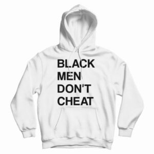 Get It Now Black Men Don’t Cheat Hoodie For Men’s And Women’s
