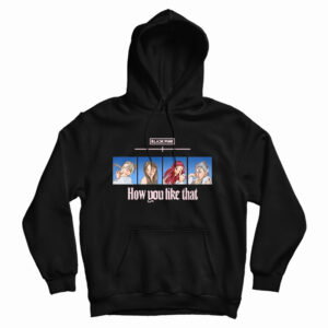 Get It Now Black Pink How You Like That Hoodie For Men’s And Women’s