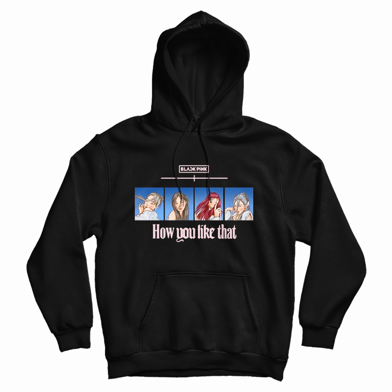 Get It Now Black Pink How You Like That Hoodie For Men's And Women's Get It Now Black Pink How You Like That Hoodie For Men's And Women's
