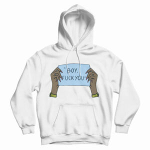 Get It Now Boy Fuck You Hoodie For Men’s And Women’s