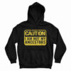 Get It Now Caution I Am Not Ancestors Hoodie For Men’s And Women’s