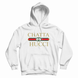 Get It Now Chatta Hucci Parody Hoodie For Men’s And Women’s