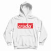Get It Now Cruda AF Hoodie For Men’s And Women’s