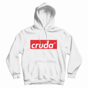 Get It Now Cruda AF Hoodie For Men’s And Women’s