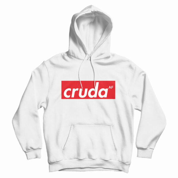Get It Now Cruda AF Hoodie For Men’s And Women’s