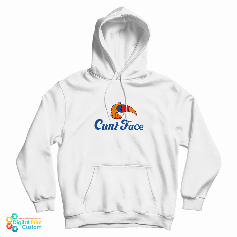 Get It Now Cunt Face Hoodie For UNISEX Get It Now Cunt Face Hoodie For UNISEX