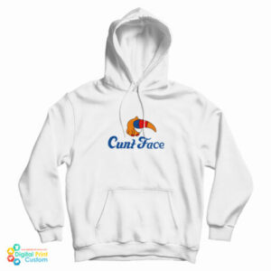 Get It Now Cunt Face Hoodie For UNISEX
