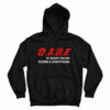 Get It Now D.A.R.E. To Resist Racism Sexism & Homophobia Hoodie