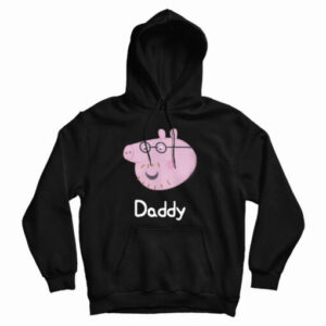 Get It Now Daddy Peppa Pig Hoodie For Men’s And Women’s