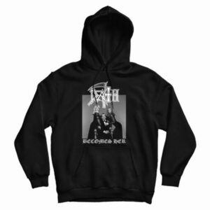 Get It Now Death Becomes Her Parody Hoodie For Men’s And Women’s