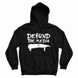 Get It Now Defund The Media Hoodie For Men’s And Women’s