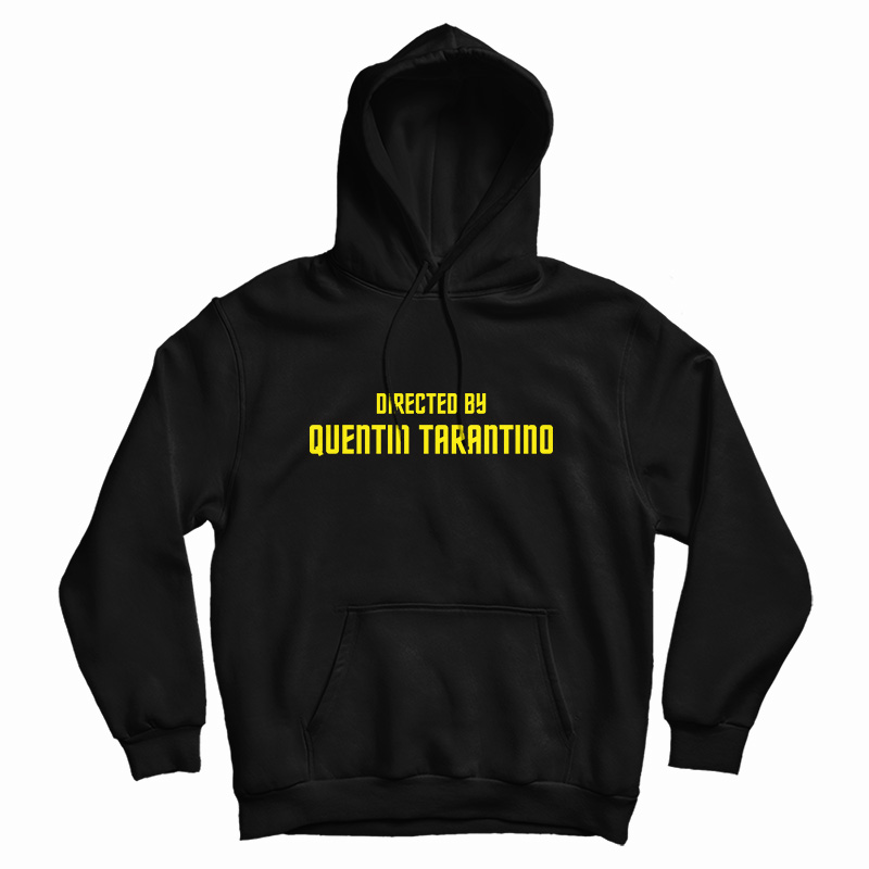 Get It Now Directed By Quentin Tarantino Hoodie For Men's And Women's Get It Now Directed By Quentin Tarantino Hoodie For Men's And Women's