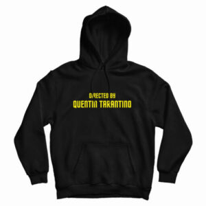 Get It Now Directed By Quentin Tarantino Hoodie For Men’s And Women’s