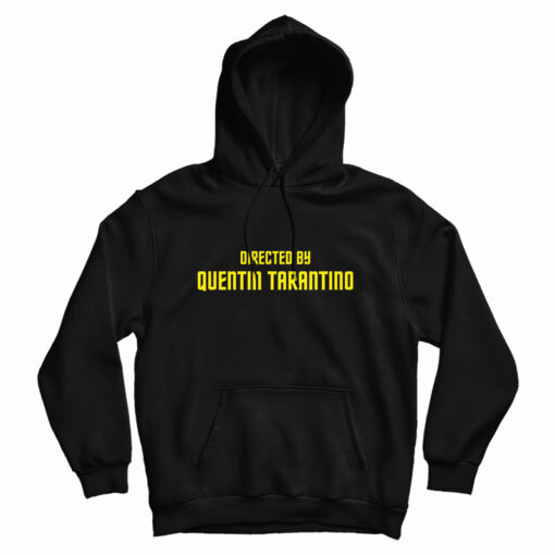 Get It Now Directed By Quentin Tarantino Hoodie For Men's And Women's Get It Now Directed By Quentin Tarantino Hoodie For Men's And Women's