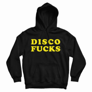Get It Now Disco Fucks Hoodie For Men’s And Women’s