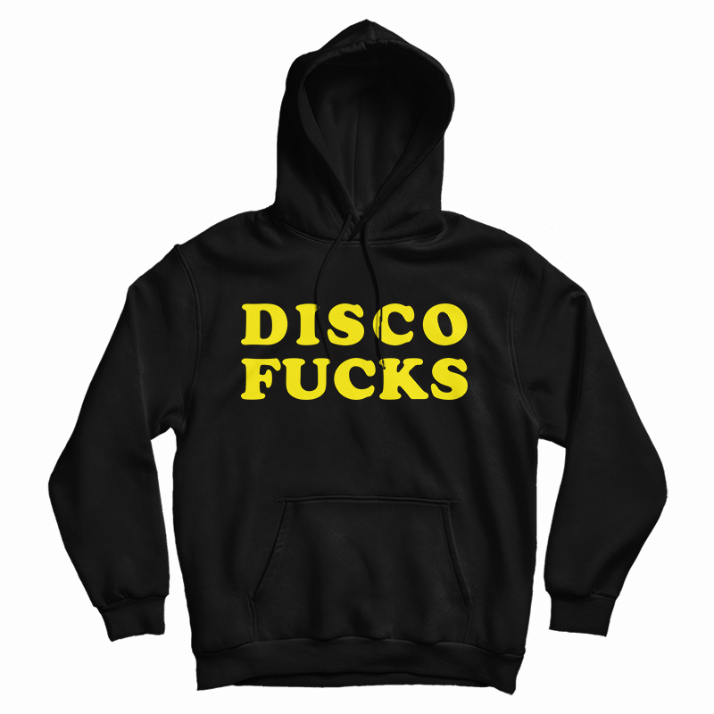 Get It Now Disco Fucks Hoodie For Men's And Women's Get It Now Disco Fucks Hoodie For Men's And Women's