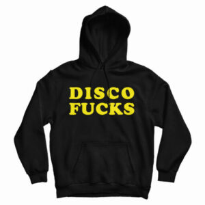 Get It Now Disco Fucks Hoodie For Men’s And Women’s