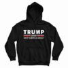 Get It Now Donald Trump 2020 Keep America Great For President Hoodie