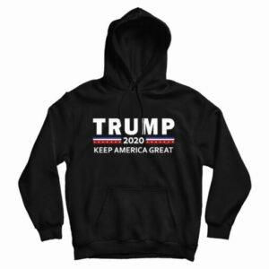 Get It Now Donald Trump 2020 Keep America Great For President Hoodie